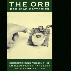 The Orb - Baghdad Batteries (Orbsessions Volume III)